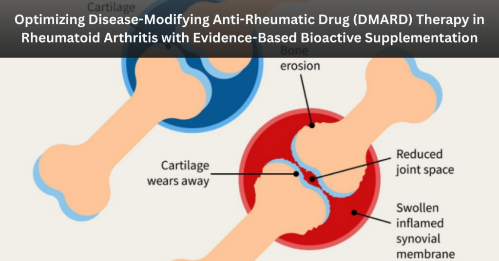 Optimizing Disease-Modifying Anti-Rheumatic Drug (DMARD) Therapy in Rheumatoid Arthritis with Evidence-Based Bioactive Supplementation 7 DMARD Blog