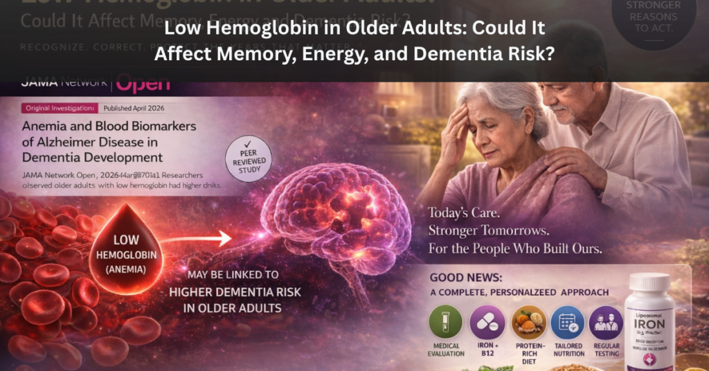 Low Hemoglobin in Older Adults: Could It Affect Memory, Energy, and Dementia Risk?